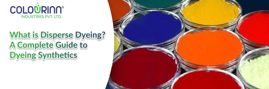 What is Disperse Dyeing? A Complete Guide to Dyeing Synthetics
